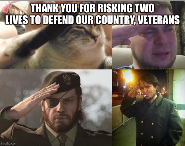 God bless America | THANK YOU FOR RISKING TWO LIVES TO DEFEND OUR COUNTRY, VETERANS | image tagged in sad salute | made w/ Imgflip meme maker