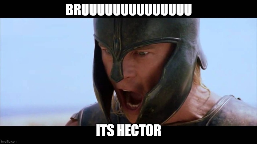 Hector | BRUUUUUUUUUUUUUU; ITS HECTOR | image tagged in hector | made w/ Imgflip meme maker