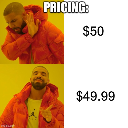 Drake Hotline Bling | $50; PRICING:; $49.99 | image tagged in memes,drake hotline bling | made w/ Imgflip meme maker