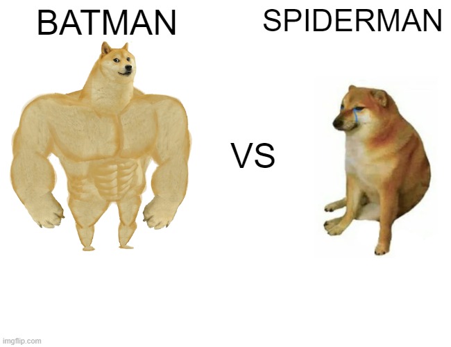 Buff Doge vs. Cheems Meme | BATMAN SPIDERMAN VS | image tagged in memes,buff doge vs cheems | made w/ Imgflip meme maker