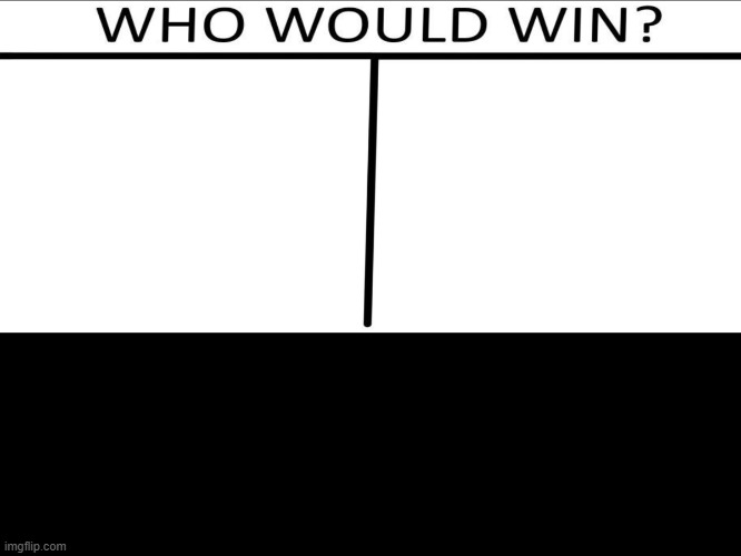 Who will win (3 person) | image tagged in who will win 3 person | made w/ Imgflip meme maker