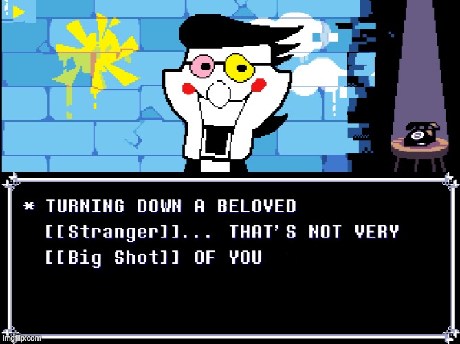 That wasn’t very [[BIG SHOT]] of you | image tagged in deltarune,spamton | made w/ Imgflip meme maker