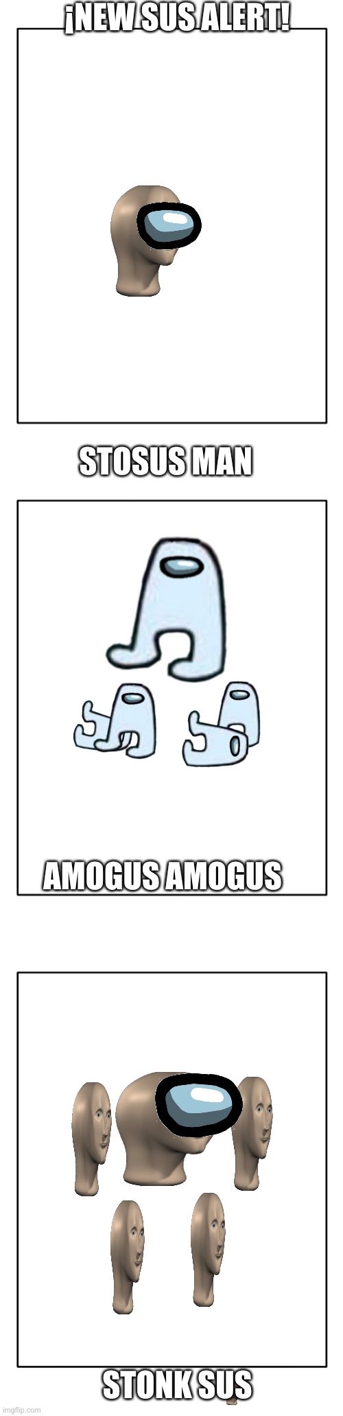 Part 1 (part 2 coming soon) | ¡NEW SUS ALERT! STOSUS MAN; AMOGUS AMOGUS; STONK SUS | image tagged in blank template | made w/ Imgflip meme maker