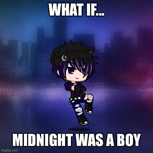 50 upvotes and I’ll make him canon | WHAT IF... MIDNIGHT WAS A BOY | image tagged in midnight | made w/ Imgflip meme maker