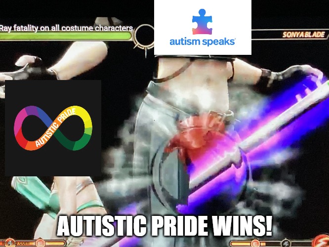 Autistic Pride VS Autism Speaks | AUTISTIC PRIDE WINS! | image tagged in mk9 jade x ray groin,memes,funny memes | made w/ Imgflip meme maker