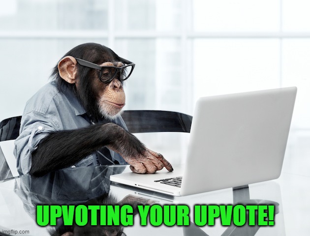 Click Monkey | UPVOTING YOUR UPVOTE! | image tagged in click monkey | made w/ Imgflip meme maker