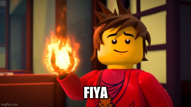 ninjago Kai the Show off | FIYA | image tagged in ninjago kai the show off | made w/ Imgflip meme maker