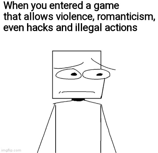 Roblox | When you entered a game that allows violence, romanticism, even hacks and illegal actions | image tagged in roblox meme,roblox,gaming,online gaming | made w/ Imgflip meme maker