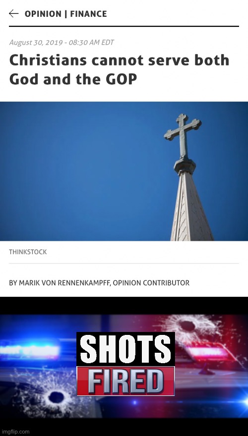 Shots fired indeed | image tagged in christians cannot serve both god and the gop,shots fired | made w/ Imgflip meme maker