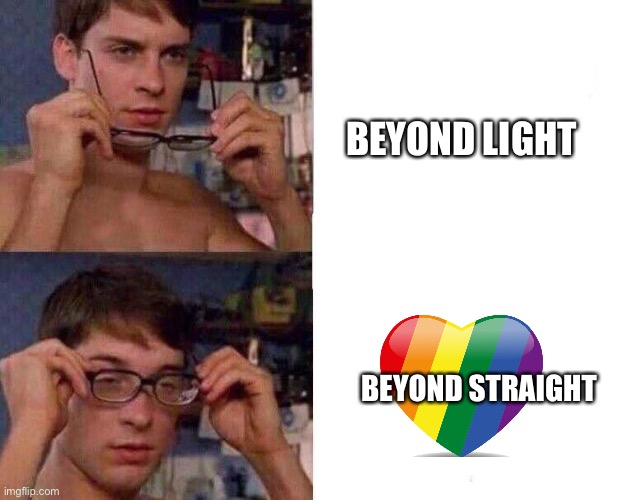 Destiny 2 in a nutshell (they added 2 new gay characters and an mtf) | BEYOND LIGHT; BEYOND STRAIGHT | image tagged in spiderman glasses | made w/ Imgflip meme maker