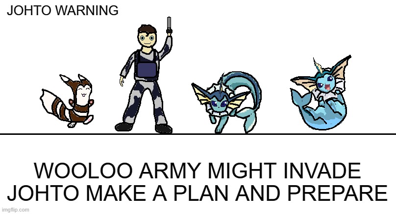 stay away plz! | JOHTO WARNING; WOOLOO ARMY MIGHT INVADE JOHTO MAKE A PLAN AND PREPARE | image tagged in hazza announcemnt 2 0 | made w/ Imgflip meme maker