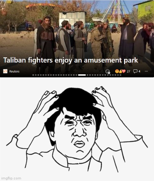 W h a t | image tagged in wtf,jackie chan wtf,taliban,amusement park | made w/ Imgflip meme maker