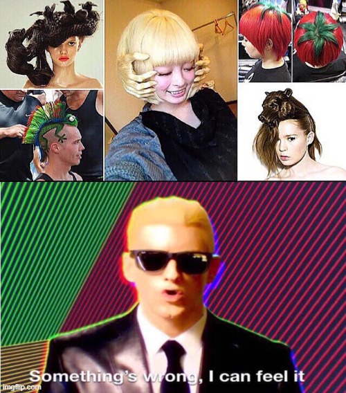 Have you ever seen worse than these haircuts | image tagged in something s wrong | made w/ Imgflip meme maker