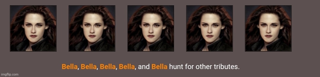 I'm sorry but what other tributes when it's all Bella? | made w/ Imgflip meme maker