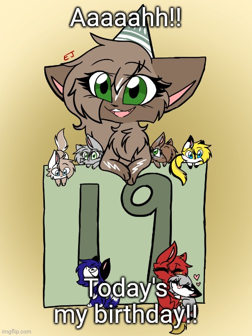 It's my 19th birthday!! (art's not mine) | Aaaaahh!! Today's my birthday!! | image tagged in furry,birthday | made w/ Imgflip meme maker
