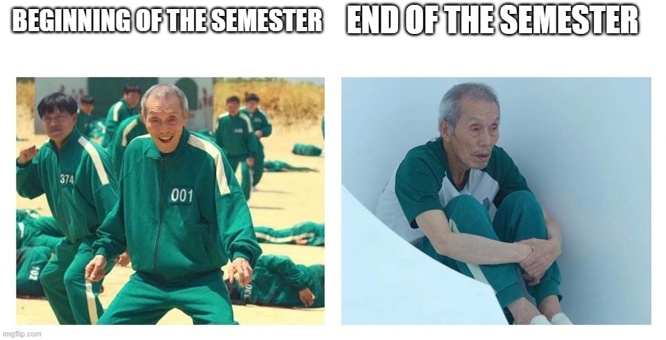 Squid game then and now | END OF THE SEMESTER; BEGINNING OF THE SEMESTER | image tagged in squid game then and now | made w/ Imgflip meme maker