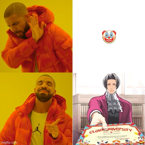 Drake Hotline Bling | 🤡 | image tagged in memes,drake hotline bling | made w/ Imgflip meme maker