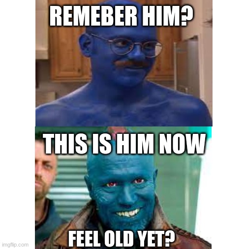 Yondu development | REMEBER HIM? THIS IS HIM NOW; FEEL OLD YET? | image tagged in blank white template,yondu,tobias funke,yondu udanta,feel old yet,remember this guy | made w/ Imgflip meme maker