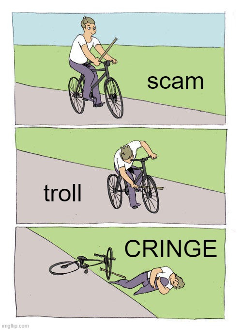 Bike Fall | scam; troll; CRINGE | image tagged in memes,bike fall | made w/ Imgflip meme maker