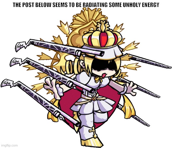 THE POST BELOW SEEMS TO BE RADIATING SOME UNHOLY ENERGY | made w/ Imgflip meme maker