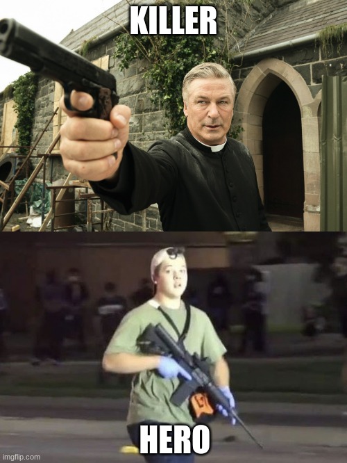 Clear as day |  KILLER; HERO | image tagged in alec baldwin,kyle rittenhouse,clear as day,hero,killer,charge alex baldwin | made w/ Imgflip meme maker