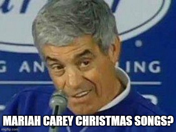 Mariah Carey Christmas Songs |  MARIAH CAREY CHRISTMAS SONGS? | image tagged in playoffs | made w/ Imgflip meme maker