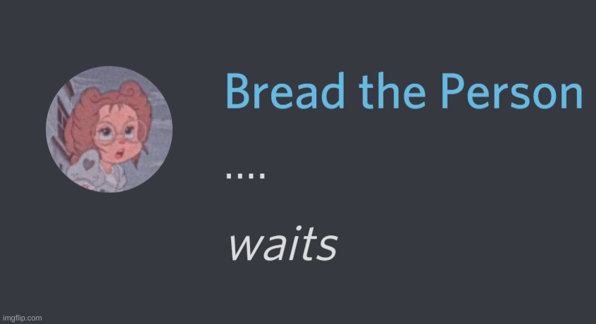 good morning im tired as fuck | image tagged in waits | made w/ Imgflip meme maker