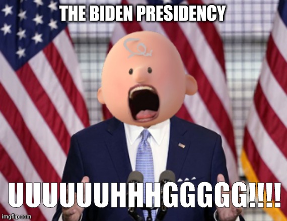 UUUUUUHHHGGGGG!!!! THE BIDEN PRESIDENCY | made w/ Imgflip meme maker