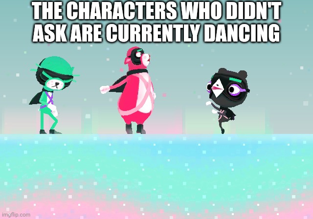 Dancing who asked Blank Meme Template