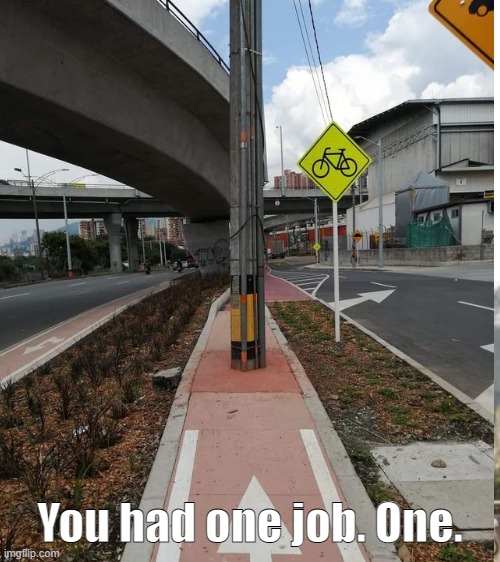 This bike lane. | You had one job. One. | image tagged in you had one job just the one,bike lane,bike,road,crappy design,never gonna give you up | made w/ Imgflip meme maker