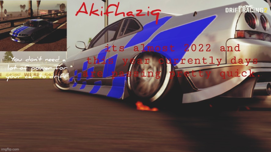 Akifhaziq Nissan Skyline R33 temp (Carx Drift Racing 2) | its almost 2022 and this year currently days are passing pretty quick. | image tagged in akifhaziq nissan skyline r33 temp carx drift racing 2 | made w/ Imgflip meme maker