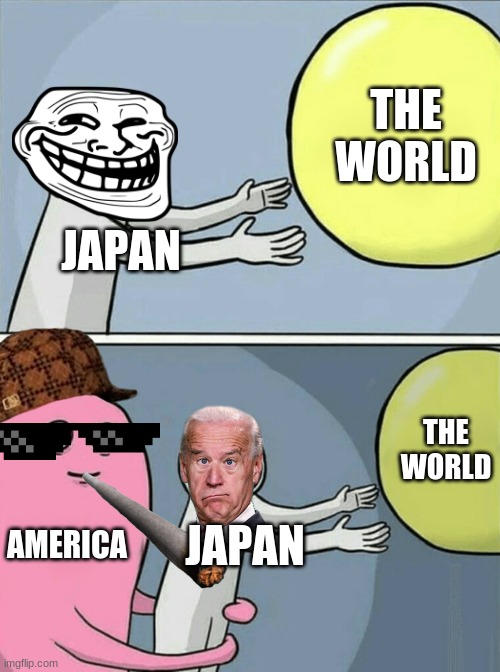 Japan's trying | THE WORLD; JAPAN; THE WORLD; AMERICA; JAPAN | image tagged in memes,running away balloon | made w/ Imgflip meme maker