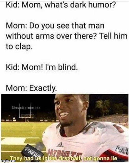 "Dark" humor. Get it? | made w/ Imgflip meme maker