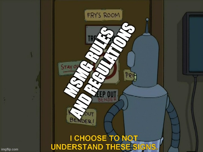 I choose to not understand these signs | MSMG RULES AND REGULATIONS | image tagged in i choose to not understand these signs | made w/ Imgflip meme maker