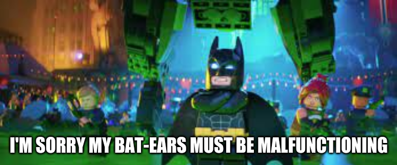 High Quality Bat ears must be malfunctioning Blank Meme Template