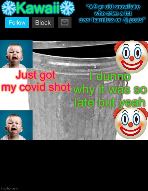 KawaiiTheSnowflake’s announcement template | Just got my covid shot; I dunno why it was so late but yeah | image tagged in kawaiithesnowflake s announcement template | made w/ Imgflip meme maker