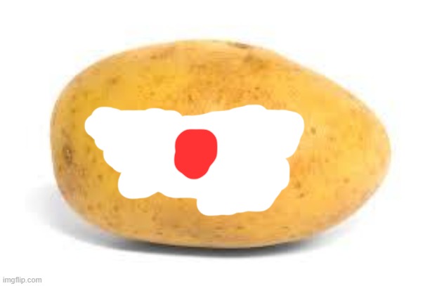 the potato lord has awoken | image tagged in potato | made w/ Imgflip meme maker