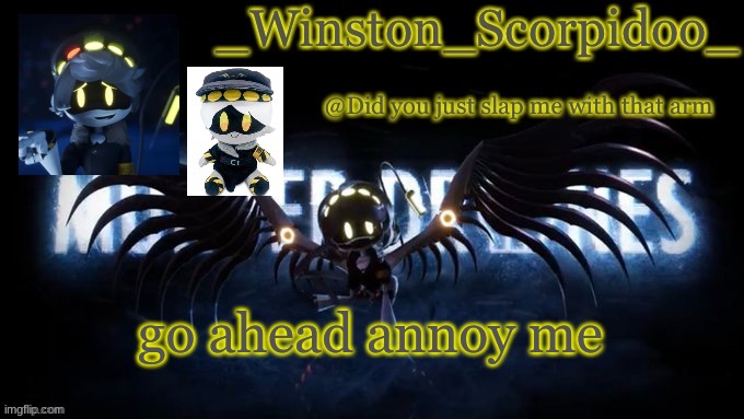 Winston’s murder drone temp | go ahead annoy me | image tagged in winston s murder drone temp | made w/ Imgflip meme maker