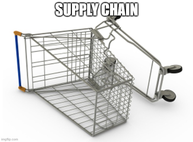 Shopping Cart On Side | SUPPLY CHAIN | image tagged in shopping cart on side | made w/ Imgflip meme maker