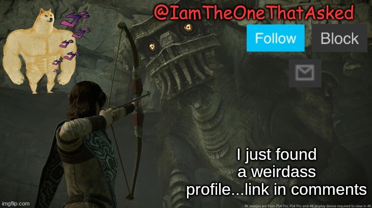 SOTC Temp | I just found a weirdass profile...link in comments | image tagged in sotc temp | made w/ Imgflip meme maker