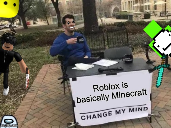 Roblox is basically Minecraft | Roblox is basically Minecraft | image tagged in funny | made w/ Imgflip meme maker