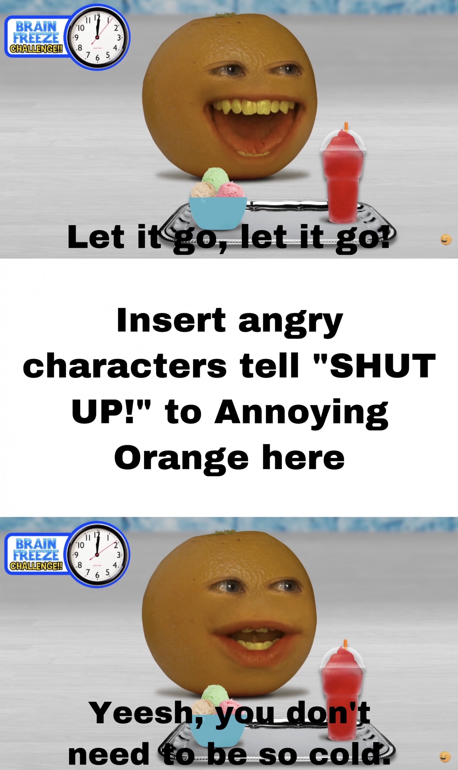 High Quality A Character Tell the Annoying orange to shut up Template Blank Meme Template