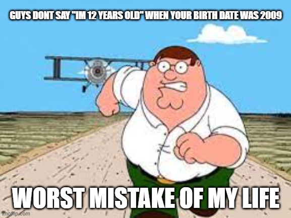 Being Underage in Discord be like (dont do it) | GUYS DONT SAY "IM 12 YEARS OLD" WHEN YOUR BIRTH DATE WAS 2009; WORST MISTAKE OF MY LIFE | image tagged in discord | made w/ Imgflip meme maker