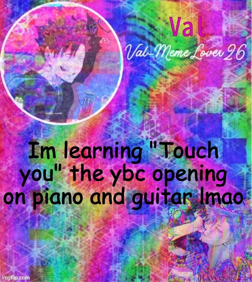 then im gonna play it in front of my family | Im learning "Touch you" the ybc opening on piano and guitar lmao | made w/ Imgflip meme maker