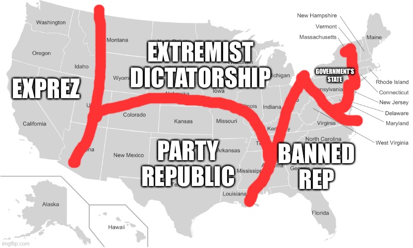 Imgflip President’s Map | EXTREMIST DICTATORSHIP; EXPREZ; GOVERNMENT’S STATE; PARTY REPUBLIC; BANNED REP | image tagged in usa states | made w/ Imgflip meme maker