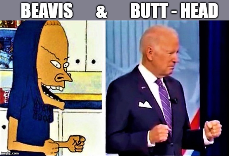 Beavis and Butt-Head Biden - Imgflip