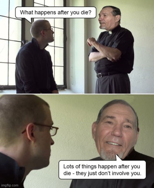 what happens when i die | image tagged in dying,what happens | made w/ Imgflip meme maker