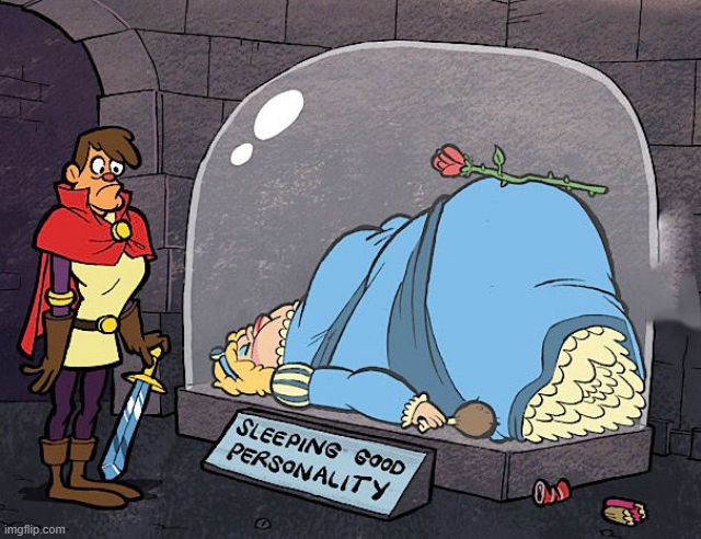 Not a Sleeping beauty but has a great personality | image tagged in comics | made w/ Imgflip meme maker