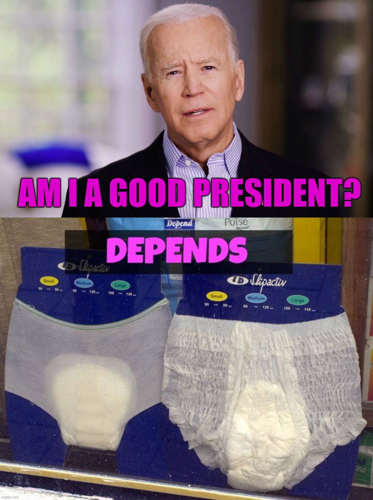AM I A GOOD PRESIDENT? | image tagged in joe biden 2020,political | made w/ Imgflip meme maker