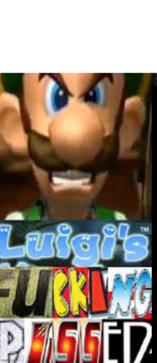 luigi pissed | image tagged in luigi pissed | made w/ Imgflip meme maker